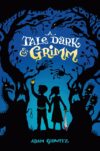Tale Dark & Grimm (A Tale Dark & Grimm) (HC)