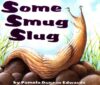Some Smug Slug