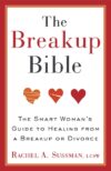 Breakup Bible: The Smart Woman's Guide to Healing