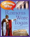 I Wonder Why Romans Wore Togas: And Other Question