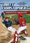 Miracle at the Plate #12 (Matt Christopher Sports)