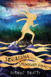 Serafina & the Splintered Heart #3