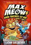Max Meow 6: When Pancakes Go Bad (Really Bad!): (