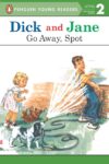 Go Away Spot (Dick and Jane)(PYR Level 2)
