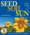 Seed Soil Sun: Earth's Recipe for Food