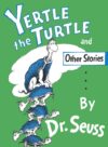 Yertle the Turtle and Other Stories ( Classic Seus