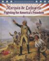 Marquis de Lafayette: Fighting for America's Freed