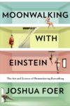 Moonwalking with Einstein: The Art and Science(HC)