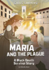 Maria and the Plague: A Black Death Survival Stor