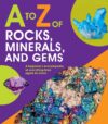 A to Z of Rocks Minerals and Gems