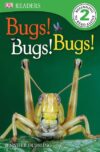 Bugs Bugs Bugs! (DK Readers: Level 2)