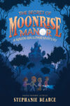 Secret of Moonrise Manor (A Raven Gallows Mystery)