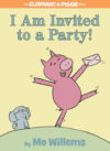 I Am Invited to a Party! ( Elephant and Piggie )