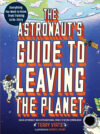 Astronaut's Guide to Leaving the Planet: Everythin