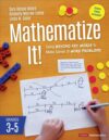 Mathematize It! Gr 3-5 Going Beyond Key Words to