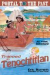 Trapped in Tenochtitlan: An Aztec Adventure