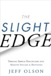 Slight Edge: Turning Simple Disciplines Into 3e