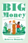 Big Money: What It Is How We Use It and Why Our(HC