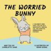 Worried Bunny: A Children's Book About Dealing