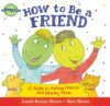 How to Be a Friend: A Guide to Making Friends and