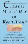 Classic Myths to Read Aloud: The Great Stories of
