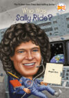 Who Was Sally Ride? ( Who Was...? )