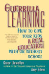 Guerrilla Learning: How to Give Your Kids a Real E