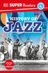 History of Jazz  (DK Super Readers Level 4)(HC)