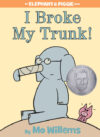 I Broke My Trunk! ( Elephant and Piggie Book )