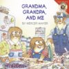 Grandma Grandpa and Me (Little Critter)