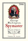 George Washington Spymaster: How the Americans Out