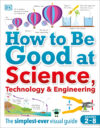 How to Be Good at Science Technology & Engineering