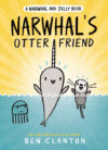 Narwhal's Otter Friend #4 (Narwhal and Jelly Book)