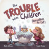 Trouble with Children (According to Cat)