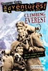 Climbing Everest (Totally True Adventures): How T