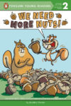 We Need More Nuts! ( Penguin Young Readers Lvl 2 )