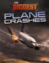 Biggest Plane Crashes (History's Biggest Disasters