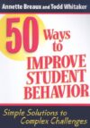 50 Ways to Improve Student Behavior: Simple Solut