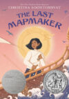 Last Mapmaker (2023 Newbery Honor)