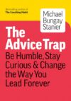 Advice Trap: Be Humble Stay Curious & Change the