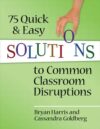 75 Quick and Easy Solutions to Common Classroom 1e