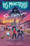 Los Monstruos: Felice and the Wailing Woman(HC)