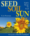 Seed Soil Sun: Earth's Recipe for Food (HC)