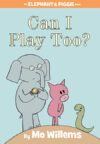 Can I Play Too? ( Elephant & Piggie Books )