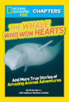 Whale Who Won Hearts!: And More True Stories of