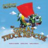 Great Truck Rescue (Jon Scieszka's Trucktown)