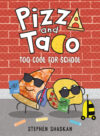 Too Cool for School (Pizza and Taco)