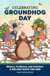 Celebrating Groundhog Day: History Traditions