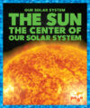 Sun: The Center of Our Solar System (LB)