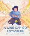 Line Can Go Anywhere: The Brilliant, Resilient